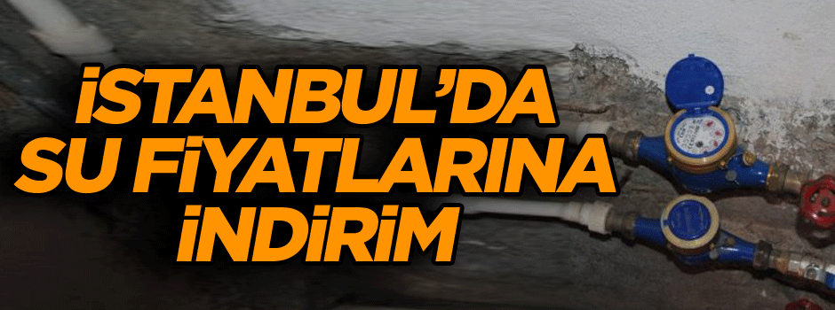 İstanbul’da su fiyatları için flaş karar