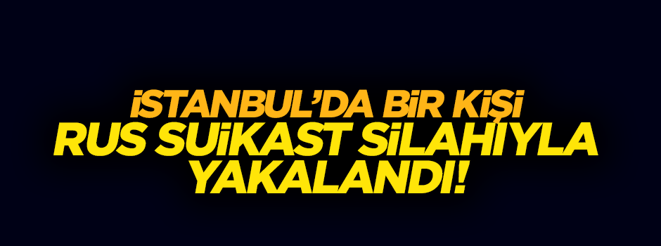 İstanbul'da suikast silahıyla yakalandı!