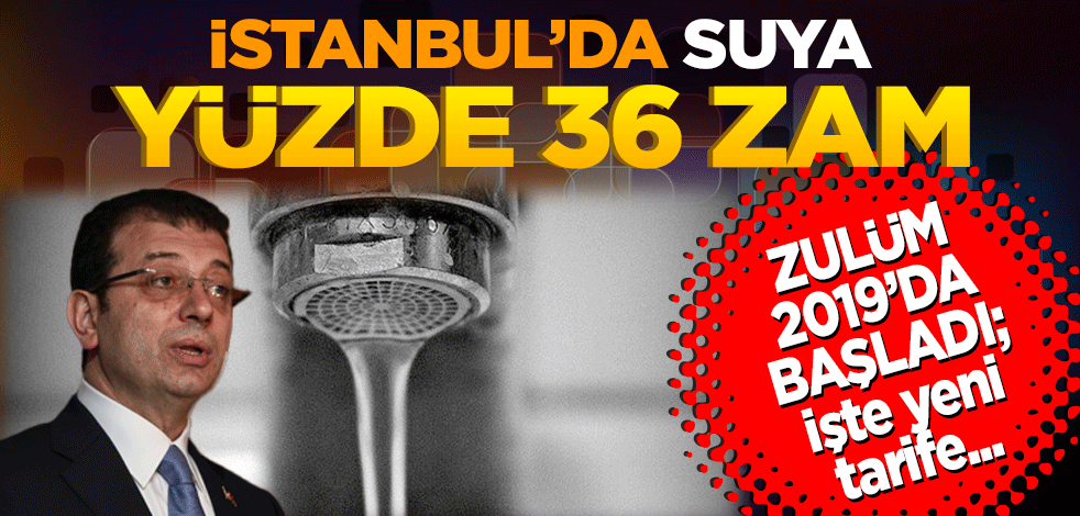 İstanbul'da suya yüzde 36 zam: İşte yeni tarife