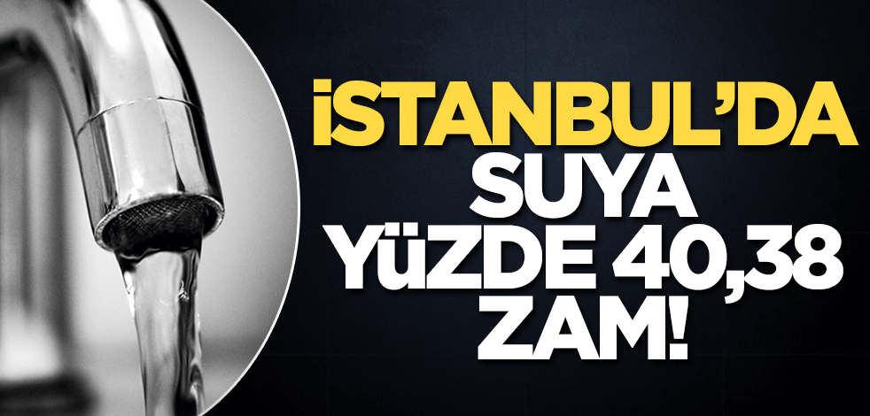 İstanbul'da suya zam!