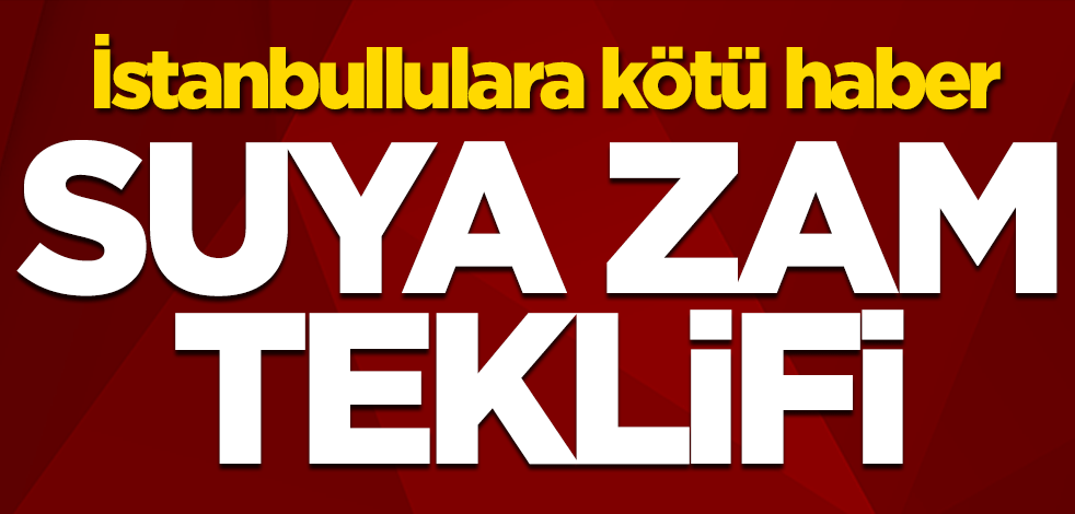 İstanbul'da suya zam teklifi