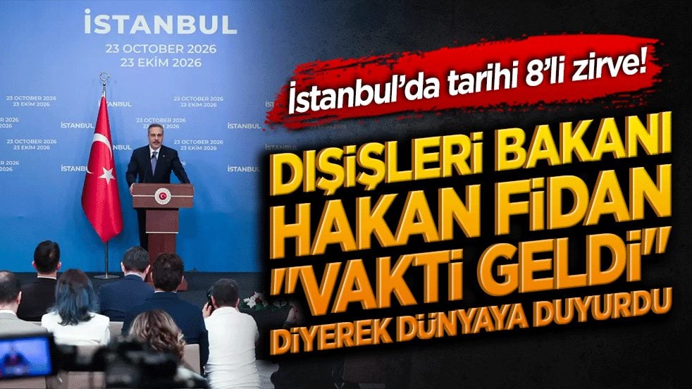 İstanbul’da tarihi 8’li zirve! Dışişleri Bakanı Hakan Fidan 