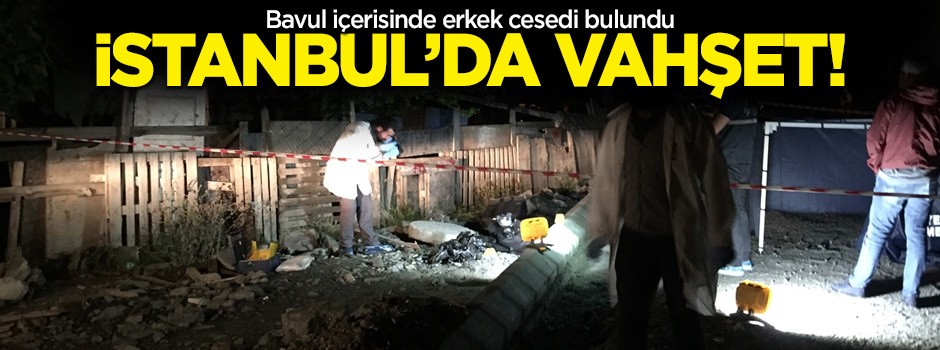 İstanbul'da vahşet! Bavuldan parçalanmış bir ceset çıktı