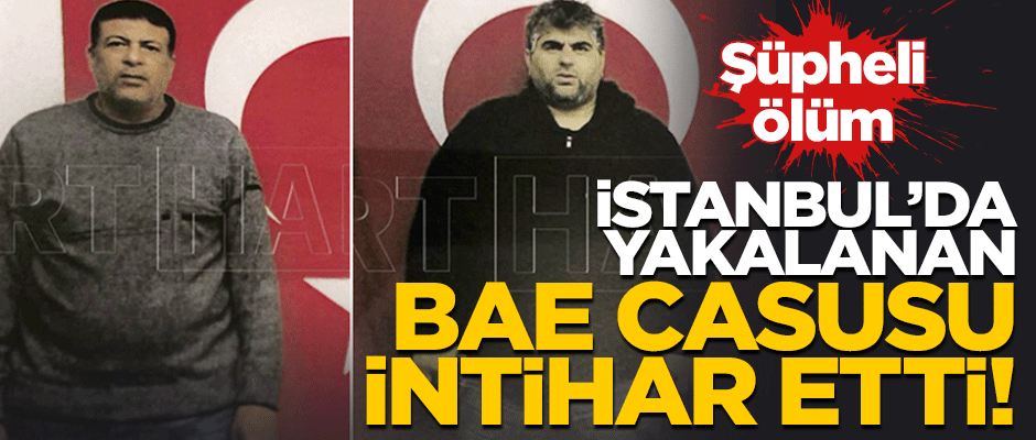 İstanbul'da yakalanan BAE casusu intihar etti!