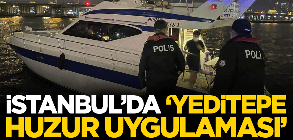İstanbul'da 'Yeditepe Huzur Uygulaması'