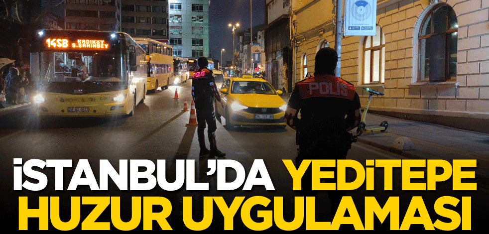 İstanbul'da Yeditepe Huzur Uygulaması!