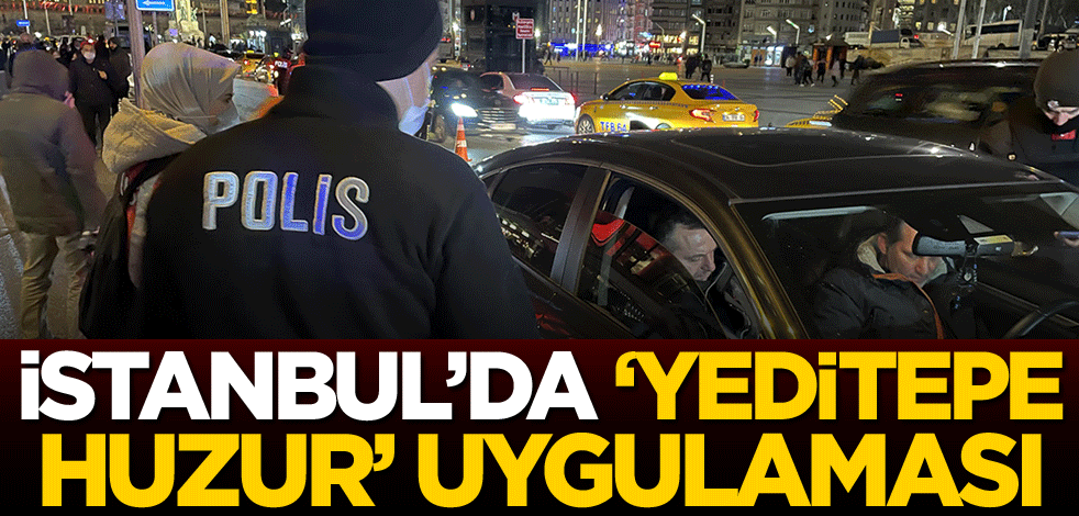 İstanbul'da 'Yeditepe Huzur' uygulaması