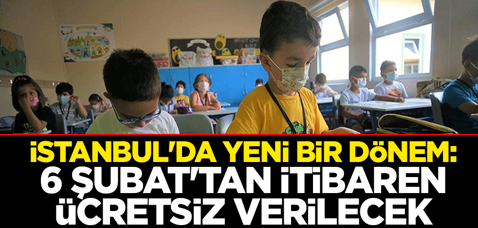 İstanbul'da yeni bir dönem: 6 Şubat'tan itibaren ücretsiz verilecek