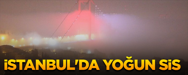 İstanbul'da yoğun sis