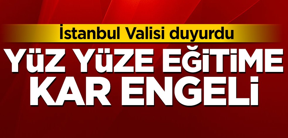 İstanbul’da yüz yüze eğitime kar engeli