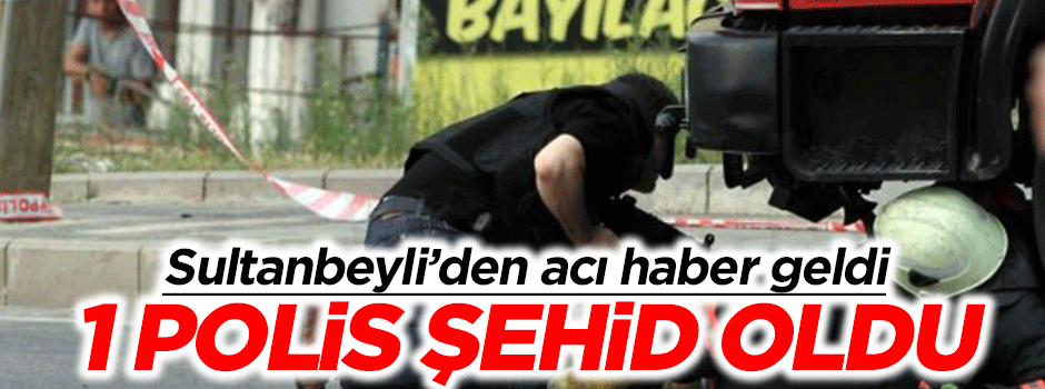 İstanbul'daki çatışmada 1 polis şehid oldu
