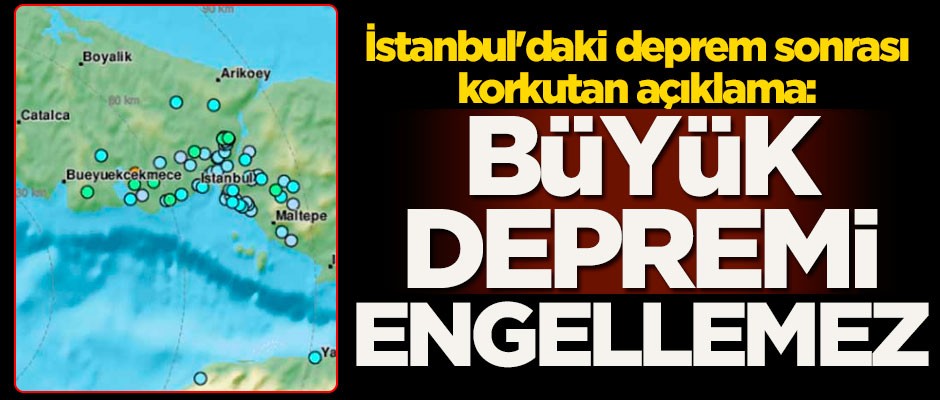 İstanbul'daki deprem sonrası korkutan açıklama: Büyük depremi engellemez