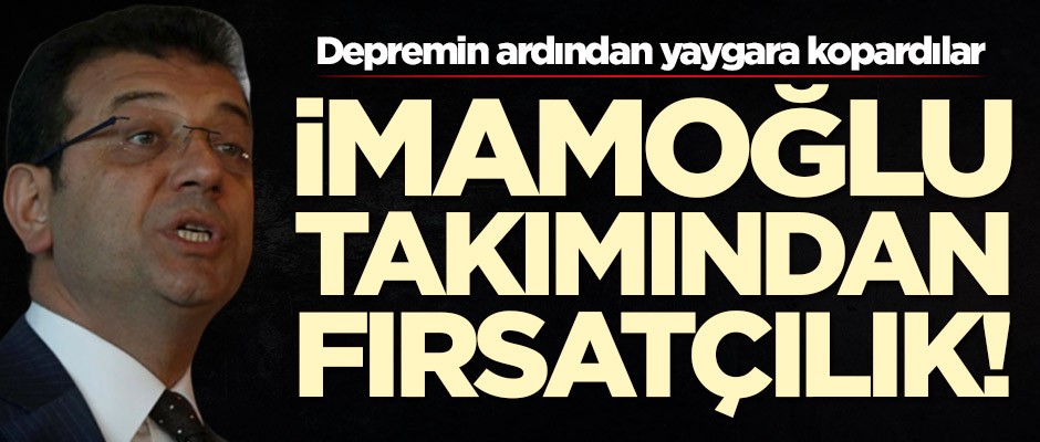 İstanbul'daki depremin ardından yaygara kopardılar! Ekrem İmamoğlu takımından fırsatçılık