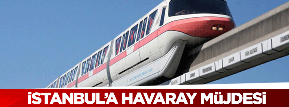 İstanbul'daki havaray projelerinin güzergahları belli oldu