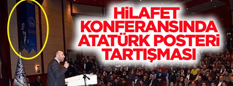 İstanbul'daki Hilafet konferansında Atatürk posterine tepki