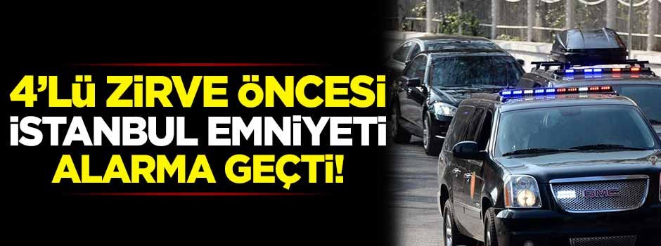 İstanbul'daki kritik zirve öncesi Emniyet'i alarma geçiren olay!