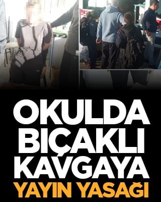 İstanbul'daki okulda bıçaklı kavgaya yayın yasağı