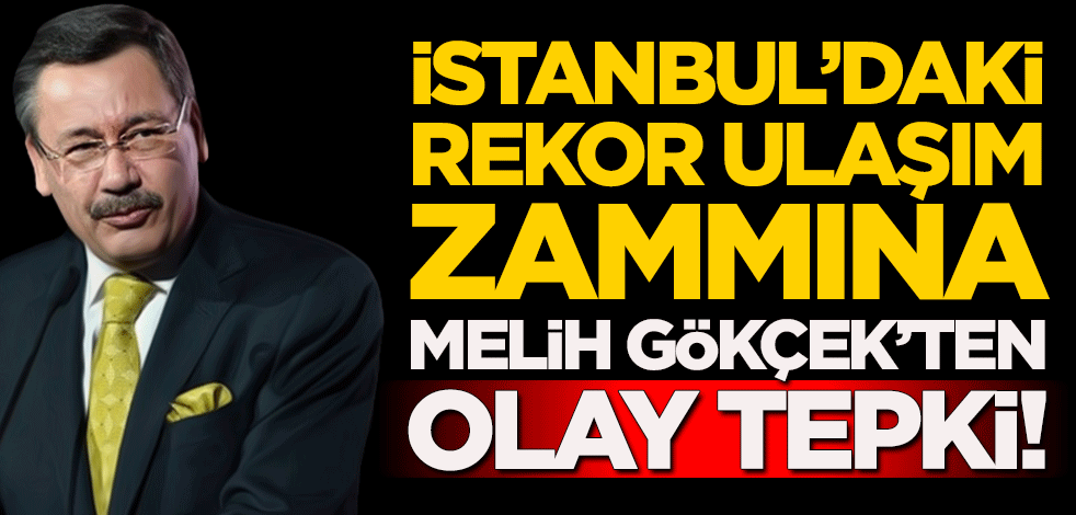 İstanbul'daki rekor ulaşım zammına Melih Gökçek'ten olay tepki