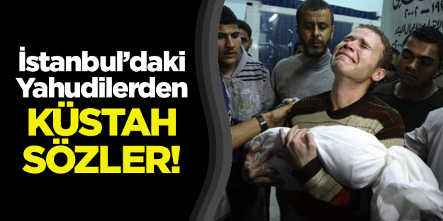 İstanbul'daki sinagog görevlilerinden küstah sözler!