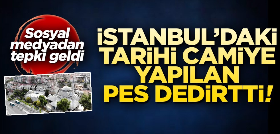 İstanbul'daki tarihi camiye yapılan pes dedirtti!