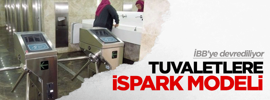 İstanbul'daki tüm tuvaletler İSPARK'laşıyor