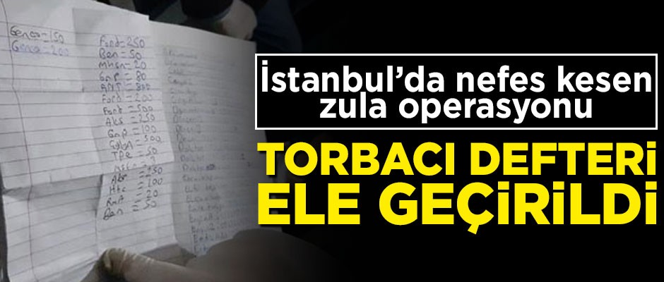 İstanbul'de nefes kesen operasyon! Torbacı defteri ele geçirildi