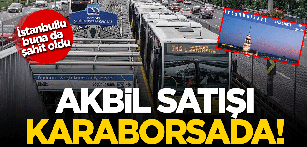 İstanbullu bunu da yaşadı! Piyasada AKBİL kalmayınca, karaborsaya düştü