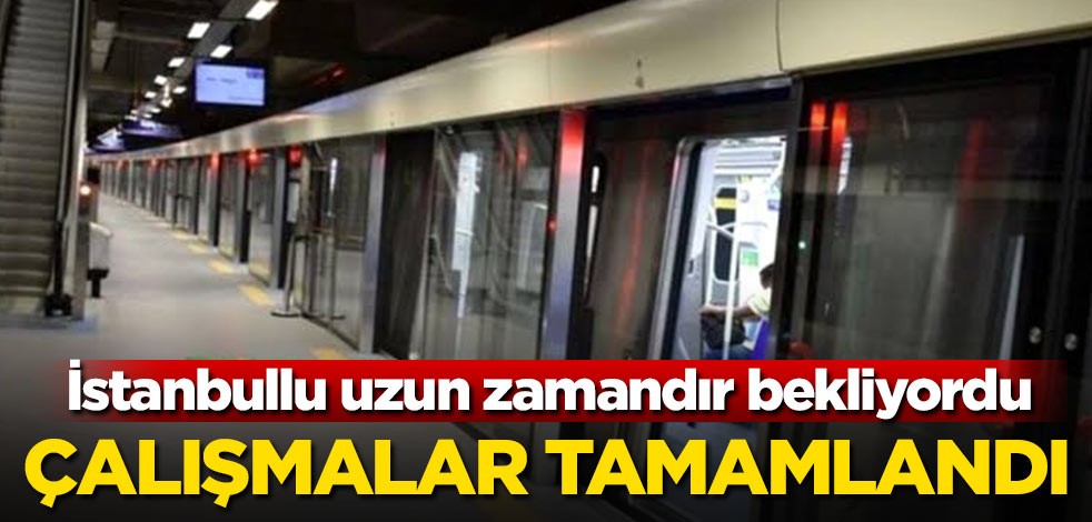 İstanbullu uzun zamandır bekliyordu! Çalışmalar tamamlandı
