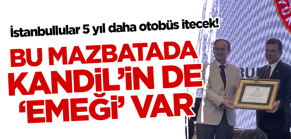 İstanbullular 5 yıl daha otobüs itecek! İmamoğlu'nun mazbatasında Kandil'in de 'emeği' var!