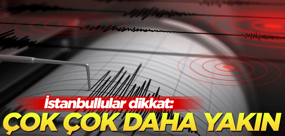 İstanbullular dikkat: Çok çok daha yakın