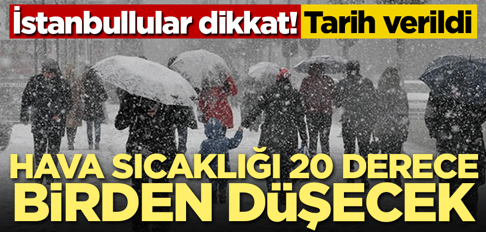 İstanbullular dikkat! Hava sıcaklığı 20 derece düşecek