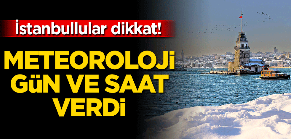 İstanbullular dikkat! Meteoroloji gün ve saat verdi