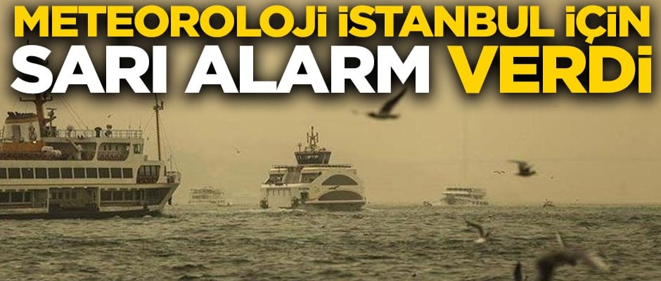 İstanbullular dikkat! Meteoroloji İstanbul için "sarı alarm" verdi