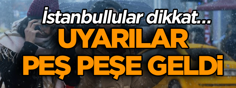İstanbullular dikkat… Uyarılar peş peşe geldi
