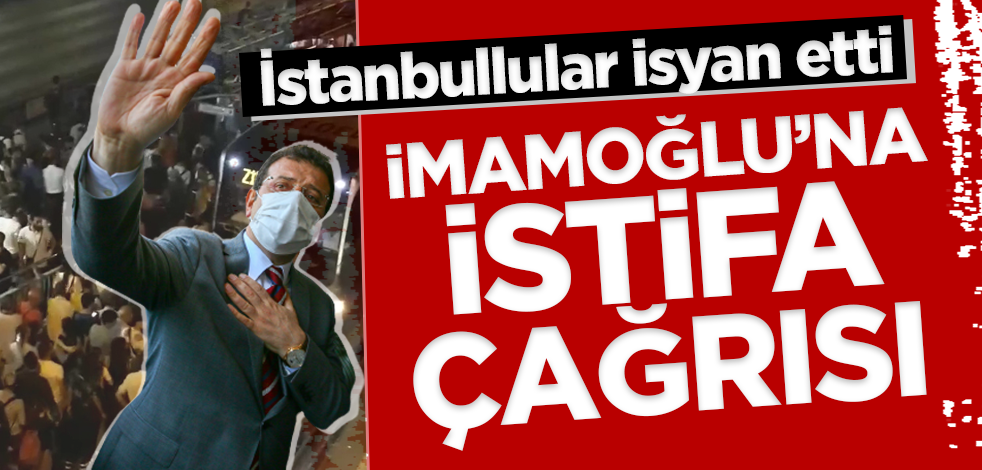 İstanbullular isyan etti! İmamoğlu'na istifa çağrısı