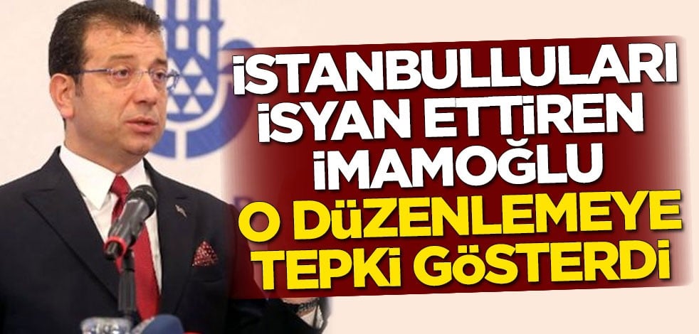 İstanbulluları isyan ettiren Ekrem İmamoğlu, Resmi Gazete'deki düzenlemeye tepki gösterdi