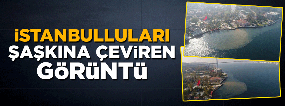 İstanbul Boğazı çamura bulandı
