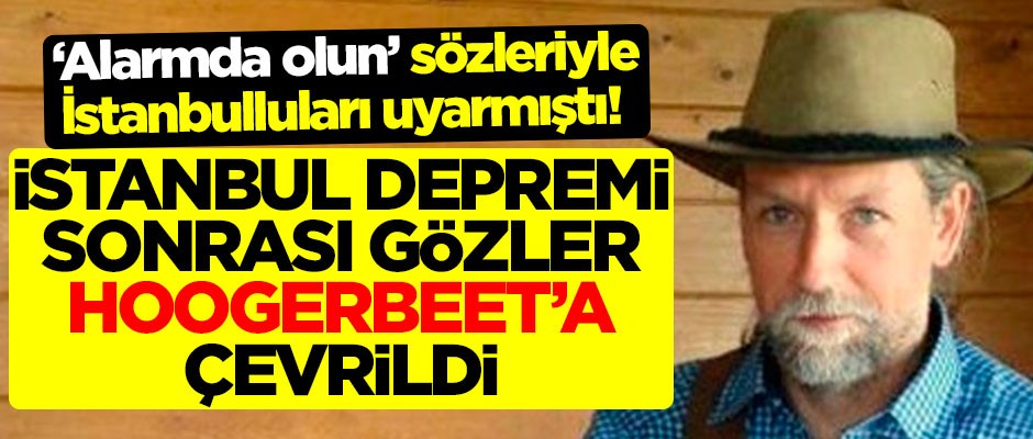 İstanbul'u 'alarmda olun' sözleriyle uyarmıştı! İstanbul depremi sonrası gözler Hoogerbeets'a çevrildi