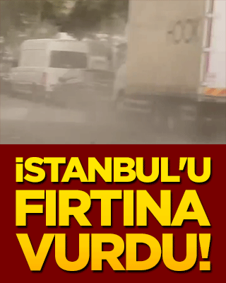 İstanbul'u fırtına vurdu!