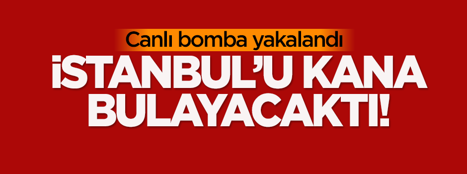 İstanbul'u kana bulayacaktı!