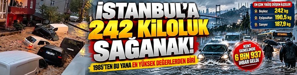 İstanbul’u sağanak vurdu! Metrekareye 242 kilogram yağış düştü
