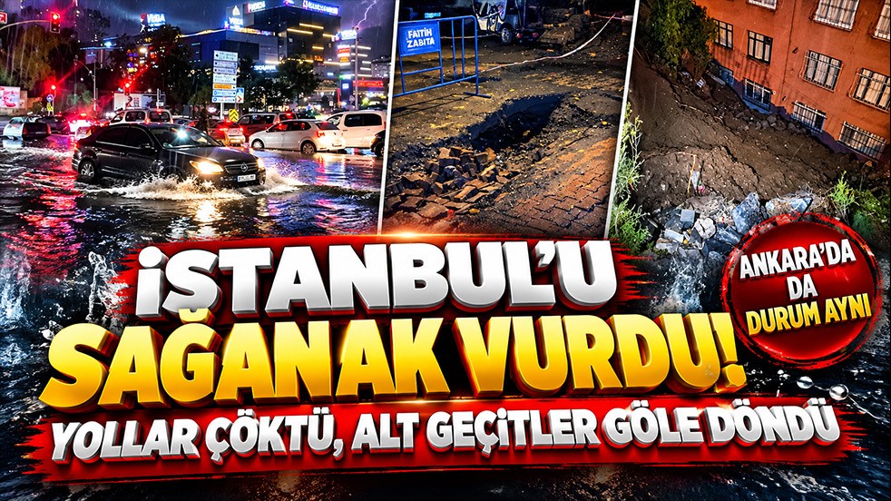 İstanbul’u sağanak vurdu! Yollar çöktü, alt geçitler göle döndü