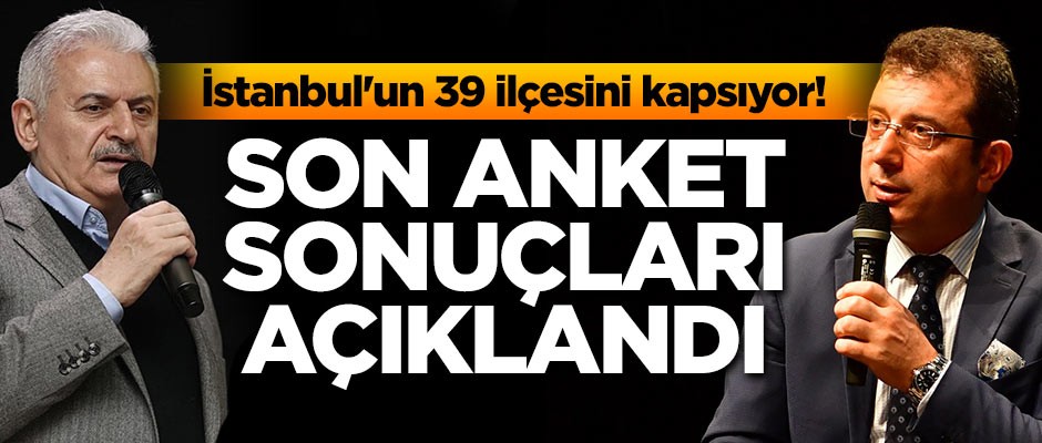 İstanbul'un 39 ilçesini kapsıyor! Son anket sonuçları yayınlandı
