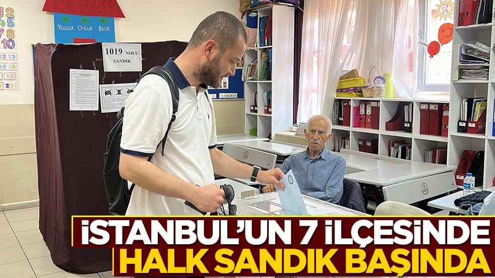İstanbul'un 7 ilçesinde seçim heyecanı