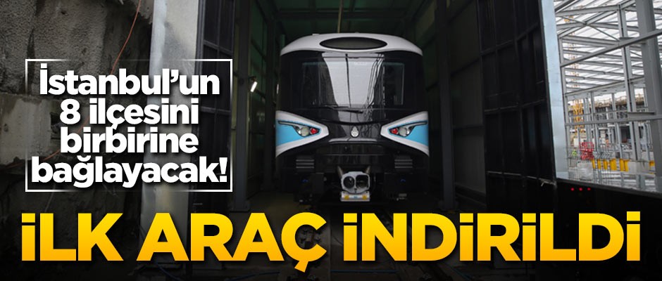 İstanbul'un 8 ilçesini birbirine bağlayacak! İlk araç indirildi