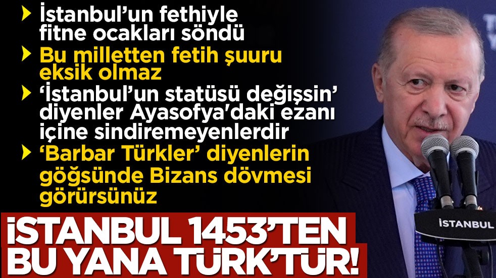 İstanbul'un fethinin 573. yılı: Cumhurbaşkanı Erdoğan'dan önemli mesajlar