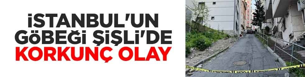 İstanbul'un göbeği Şişli'de korkunç olay