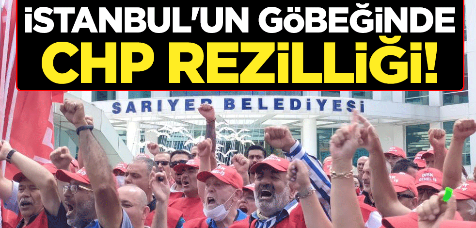İstanbul'un göbeğinde CHP rezilliği! Haklarını alamayan emekçiler meydanlarda