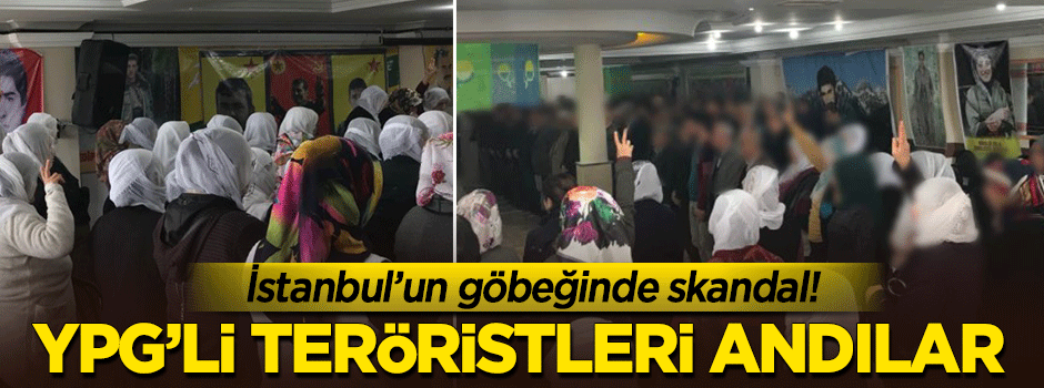 İstanbul'un göbeğinde skandal! YPG'li teröristleri andılar
