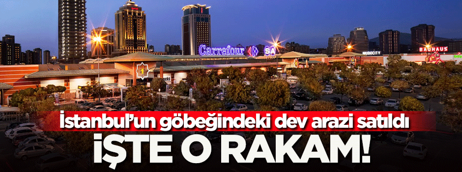 İstanbul'un göbeğindeki dev arazi satıldı!